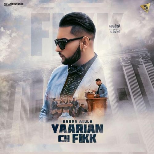 Yaarian Ch Fikk Karan Aujla mp3 song free download, Yaarian Ch Fikk Karan Aujla full album