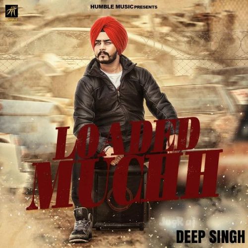 Loaded Muchh Deep Singh mp3 song free download, Loaded Muchh Deep Singh full album