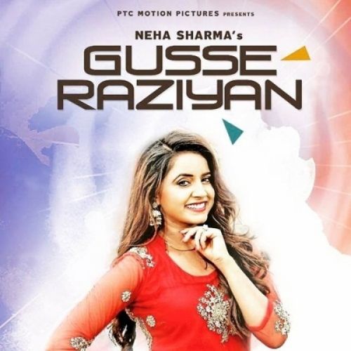 Gusse Raziyan Neha Sharma mp3 song free download, Gusse Raziyan Neha Sharma full album