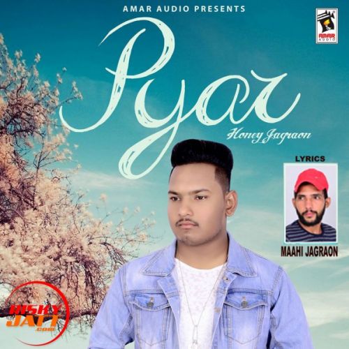 Pyar Honey Jagraon, Maahi Jagraon mp3 song free download, Pyar Honey Jagraon, Maahi Jagraon full album