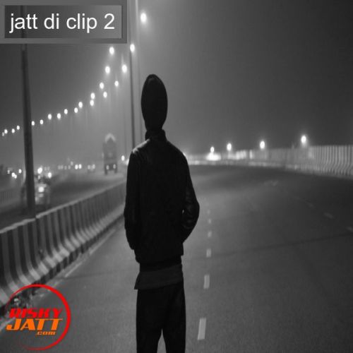 Jatt di clip 2 Sarabjeet Sandhu mp3 song free download, Jatt di clip 2 Sarabjeet Sandhu full album