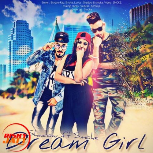 Dream Girl Shadow, Smoke mp3 song free download, Dream Girl Shadow, Smoke full album