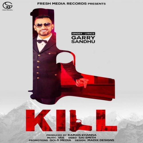 Kill Garry Sandhu mp3 song free download, Kill Garry Sandhu full album