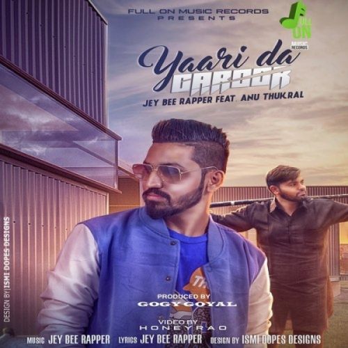 Yaari Da Garoor Jey Bee Rapper, Anu Thukral mp3 song free download, Yaari Da Garoor Jey Bee Rapper, Anu Thukral full album