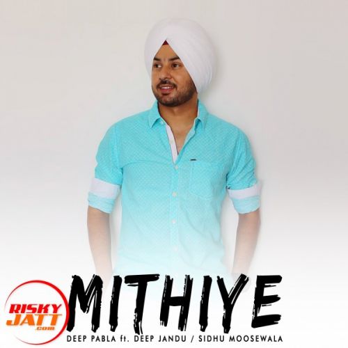 Mithiye Deep Pabla mp3 song free download, Mithiye Deep Pabla full album