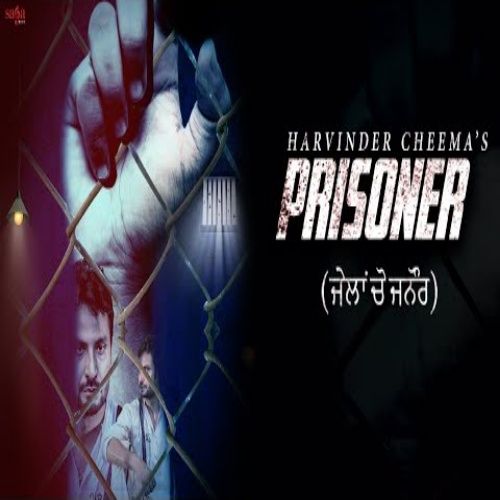 Prisoner Harvinder Cheema mp3 song free download, Prisoner (Jaila Cho Janaur) Harvinder Cheema full album