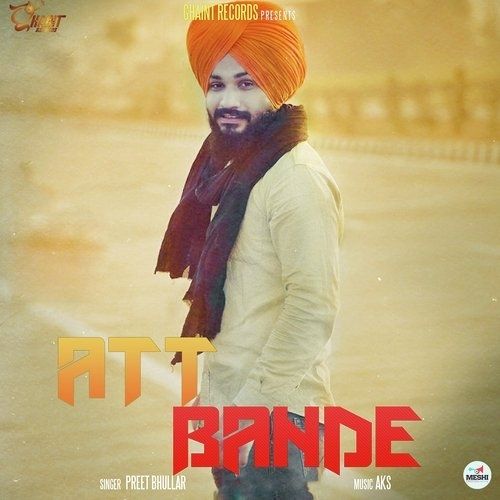 Att Bande Preet Bhullar mp3 song free download, Att Bande Preet Bhullar full album