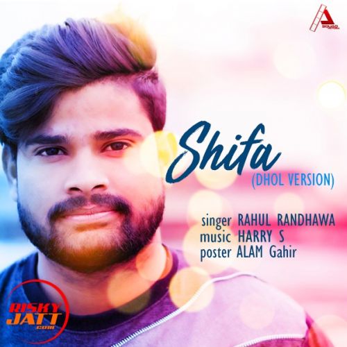 Shifa (Dhol Mix) Rahul Randhawa mp3 song free download, Shifa (Dhol Mix) Rahul Randhawa full album