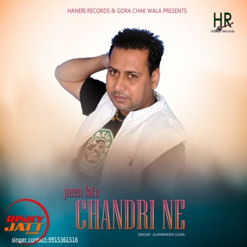 Peen Lata Chandri Ne Gurwinder Gora mp3 song free download, Peen Lata Chandri Ne Gurwinder Gora full album