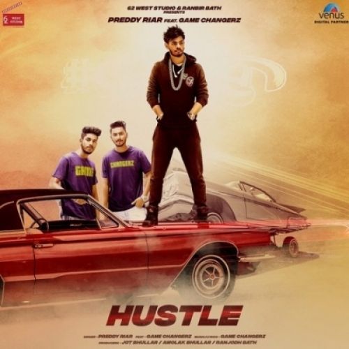 Hustle Preddy Riar, Game Changerz mp3 song free download, Hustle Preddy Riar, Game Changerz full album