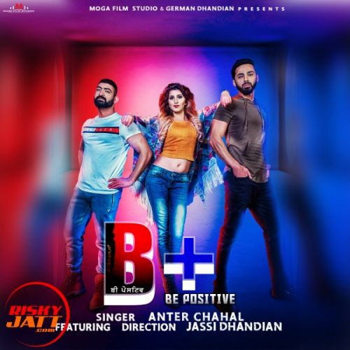 Be Positive Anter Chahal, Jassi Dhandian mp3 song free download, Be Positive Anter Chahal, Jassi Dhandian full album