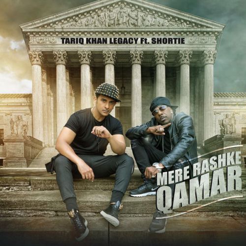 Mere Rashke Qamar Shortie, Tariq Khan Legacy mp3 song free download, Mere Rashke Qamar Shortie, Tariq Khan Legacy full album