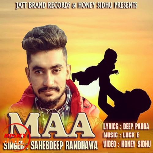Maa Sahebdeep Randhawa mp3 song free download, Maa Sahebdeep Randhawa full album