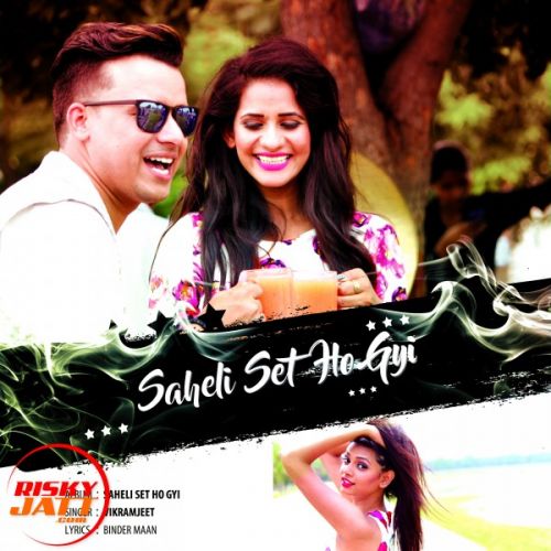 Saheli Set Ho Gyi Vikramjeet mp3 song free download, Saheli Set Ho Gyi Vikramjeet full album