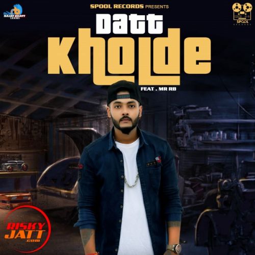 Datt Kholde Rajat Bhatt mp3 song free download, Datt Kholde Rajat Bhatt full album