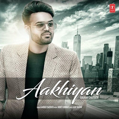 Aakhiyan Gaurav Chatrath mp3 song free download, Aakhiyan Gaurav Chatrath full album