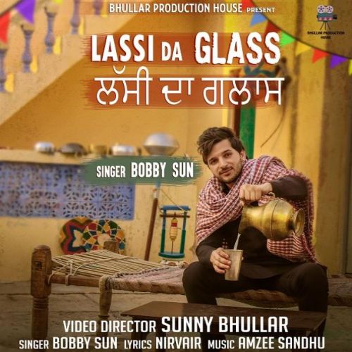 Lassi Da Glass Bobby Sun mp3 song free download, Lassi Da Glass Bobby Sun full album