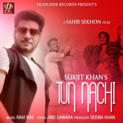 Tun Nachi Surjit Khan mp3 song free download, Tun Nachi Surjit Khan full album