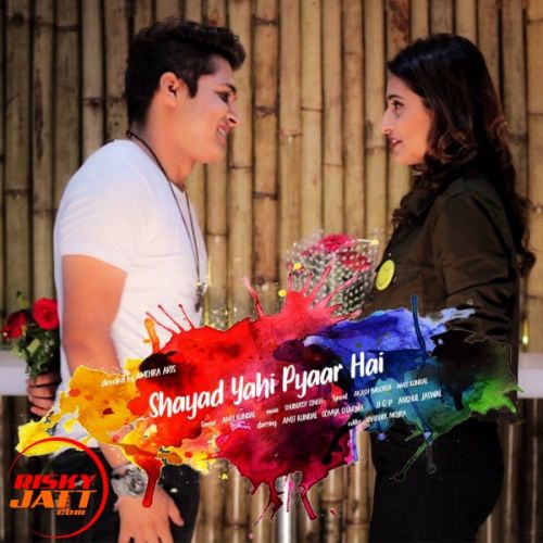 Shayad Yahi  Pyaar Hai Amit Kundal mp3 song free download, Shayad Yahi  Pyaar Hai Amit Kundal full album