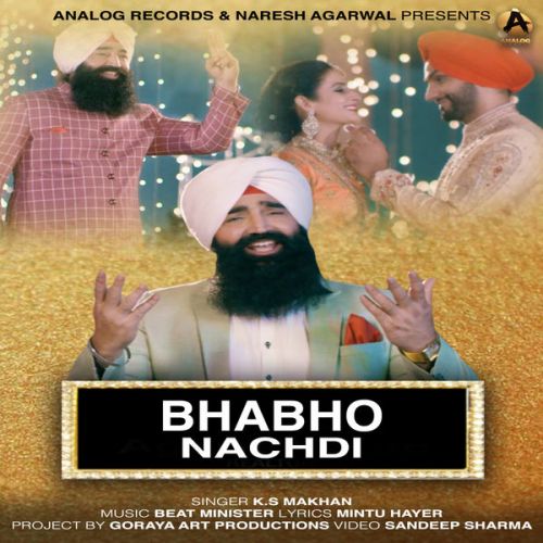 Bhabho Nachdi KS Makhan mp3 song free download, Bhabho Nachdi KS Makhan full album