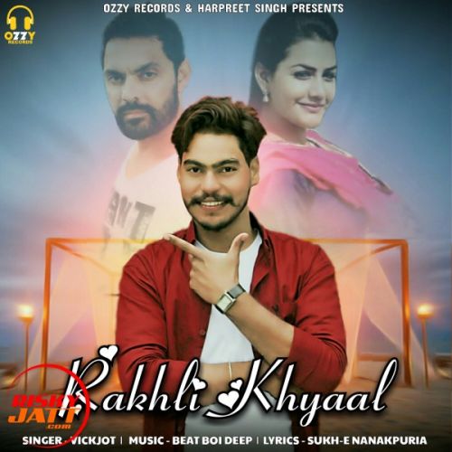 Rakhli Khyaal Vickjot mp3 song free download, Rakhli Khyaal Vickjot full album