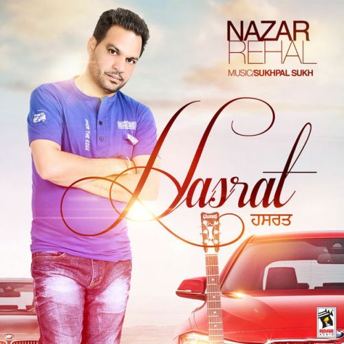 Hasrat (Dil Cheez Hai Ki Sajjna) Nazar Rehal mp3 song free download, Hasrat (Dil Cheez Hai Ki Sajjna) Nazar Rehal full album