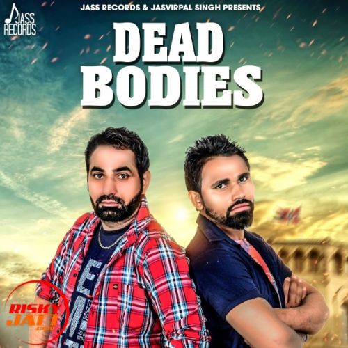 Dead Bodies Rajvir Toor mp3 song free download, Dead Bodies Rajvir Toor full album