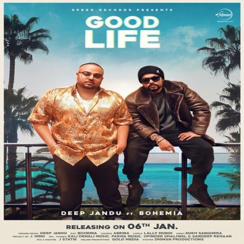 Good Life Bohemia, Deep Jandu mp3 song free download, Good Life Bohemia, Deep Jandu full album