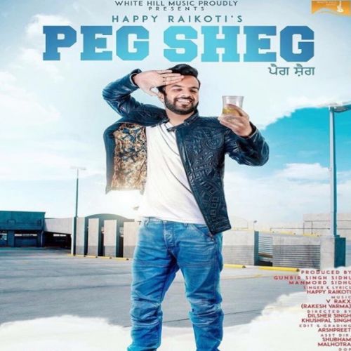 Peg Sheg Happy Raikoti mp3 song free download, Peg Sheg Happy Raikoti full album