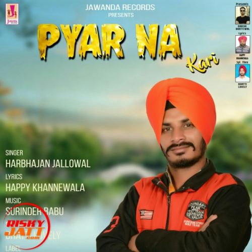 Pyar Na Kari Harbhajan Jallowal mp3 song free download, Pyar Na Kari Harbhajan Jallowal full album