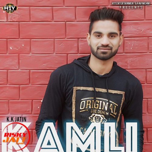 Kamli K.K Jatin mp3 song free download, Kamli K.K Jatin full album