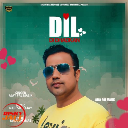 Dil Di Dharkan Ajay Pal Malik mp3 song free download, Dil Di Dharkan Ajay Pal Malik full album