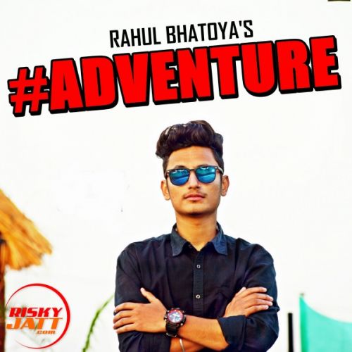 Adve Rahul Bhatoya mp3 song free download, Adve Rahul Bhatoya full album