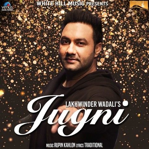 Jugni Lakhwinder Wadali mp3 song free download, Jugni Lakhwinder Wadali full album