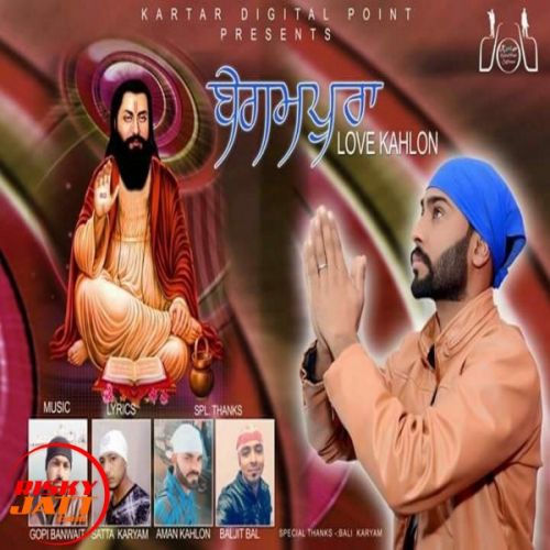 Begampura Love Kahlon mp3 song free download, Begampura Love Kahlon full album