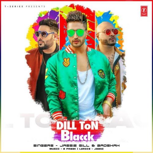 Dill Ton Blacck Jassi Gill, Badshah mp3 song free download, Dill Ton Blacck Jassi Gill, Badshah full album