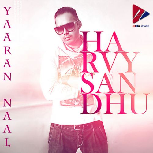 Yaaran Naa Harvy Sandhu mp3 song free download, Yaaran Naal Harvy Sandhu full album