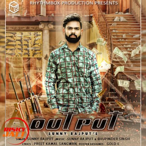 Output Sunny Rajput mp3 song free download, Output Sunny Rajput full album