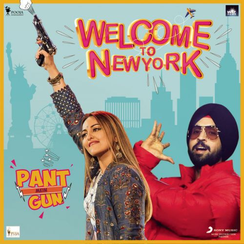 Pant Mein Gun (Welcome to NewYork) Diljit Dosanjh mp3 song free download, Pant Mein Gun (Welcome to NewYork) Diljit Dosanjh full album