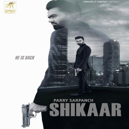 Shikaar Parry Sarpanch mp3 song free download, Shikaar Parry Sarpanch full album