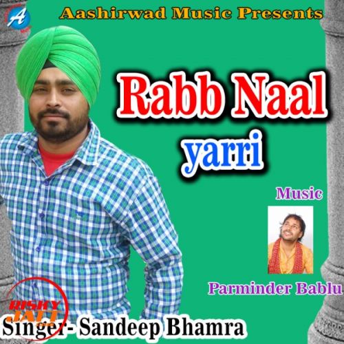 Raab Naal Yarri Sandeep Bhamra mp3 song free download, Raab Naal Yarri Sandeep Bhamra full album