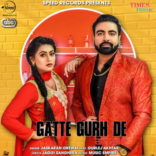 Gatte Gurh De Jaskaran Grewal, Gurlez Akhtar mp3 song free download, Gatte Gurh De Jaskaran Grewal, Gurlez Akhtar full album