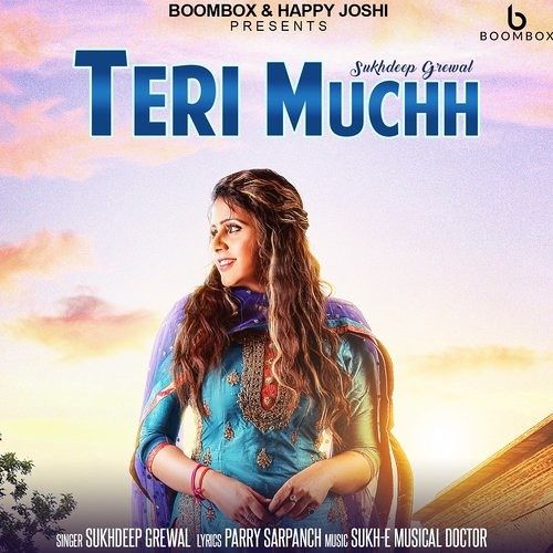 Teri Muchh Sukhdeep Grewal mp3 song free download, Teri Muchh Sukhdeep Grewal full album