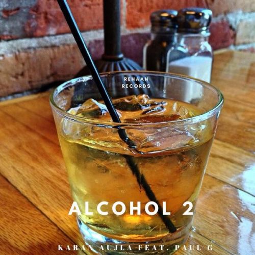 Alcohol 2 Paul G, Karan Aujla mp3 song free download, Alcohol 2 Paul G, Karan Aujla full album