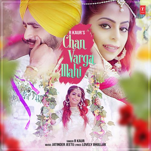 Chan Varga Mahi R Kaur mp3 song free download, Chan Varga Mahi R Kaur full album