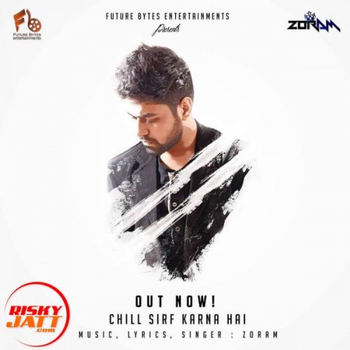 Chill Sirf Karna Hai Zoram mp3 song free download, Chill Sirf Karna Hai Zoram full album