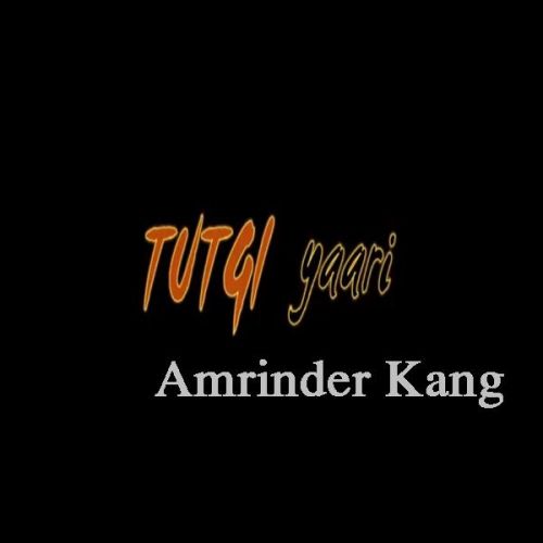 Tutgi Yaari Amrinder Kang mp3 song free download, Tutgi Yaari Amrinder Kang full album