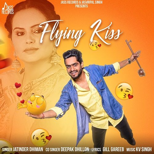 Flying Kiss Deepak Dhillon, Jatinder Dhiman mp3 song free download, Flying Kiss Deepak Dhillon, Jatinder Dhiman full album