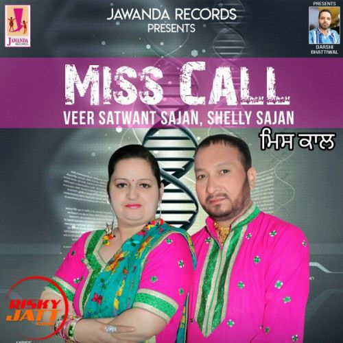 Miss Call Veer Satwant Sajan, Shelly Sajan mp3 song free download, Miss Call Veer Satwant Sajan, Shelly Sajan full album