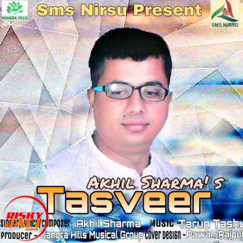 Tasveer Akhil Sharma mp3 song free download, Tasveer Akhil Sharma full album